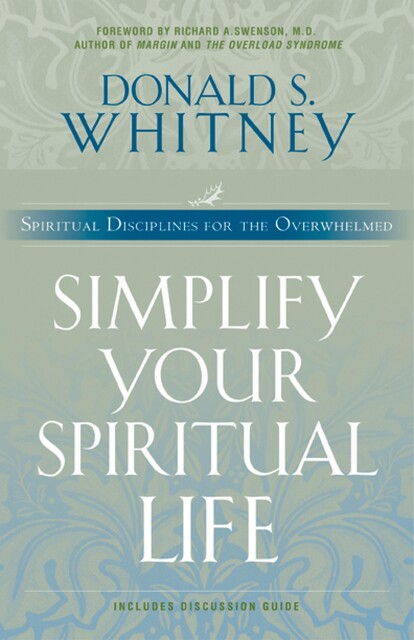Simplify Your Spiritual Life, Donald S. Whitney