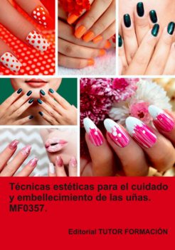 Técnicas Estéticas Para El Cuidado Y Embellecimiento De Las Uñas. Mf0357, Ana Rodríguez-rey Burgos