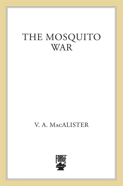 The Mosquito War, V.A. MacAlister