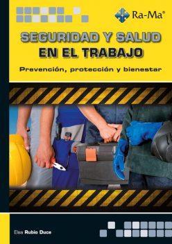 Seguridad y salud en el trabajo. Prevención, protección y bienestar, Elsa Rubio