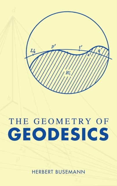 The Geometry of Geodesics, Herbert Busemann