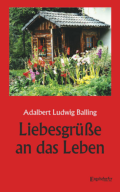Liebesgrüße an das Leben, Adalbert Ludwig Balling