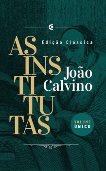 As Institutas, João Calvino