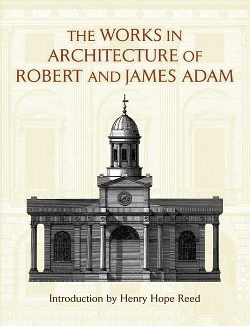 The Works in Architecture of Robert and James Adam, James Adam, Robert Adam