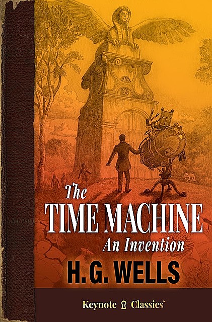 The Time Machine (Annotated Keynote Classics), Herbert Wells, Michelle White, J.D. White