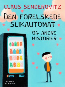 Den forelskede slikautomat og andre historier, Claus Senderovitz