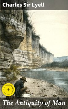 The Antiquity of Man, Charles Lyell