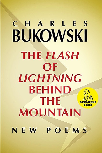 The Flash of Lightning Behind the Mountain, Charles Bukowski