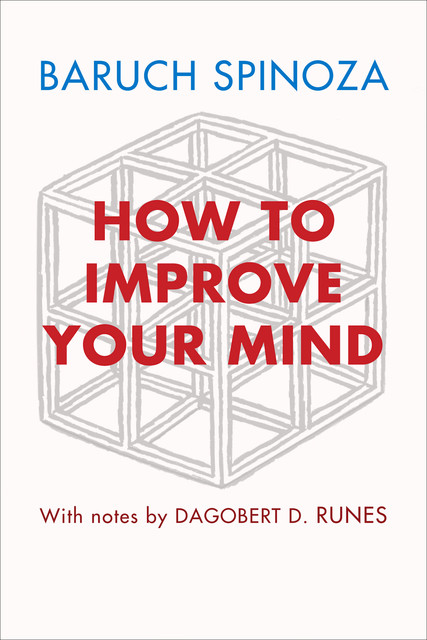 How to Improve Your Mind, Baruch Spinoza