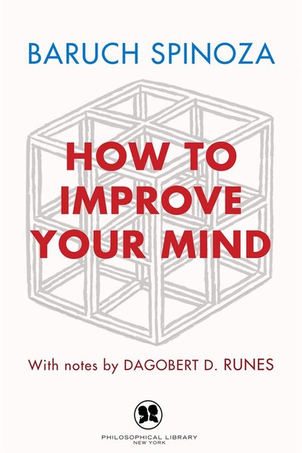 How to Improve Your Mind, Baruch Spinoza