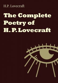 The Complete Poetry of H. P. Lovecraft, Howard Lovecraft