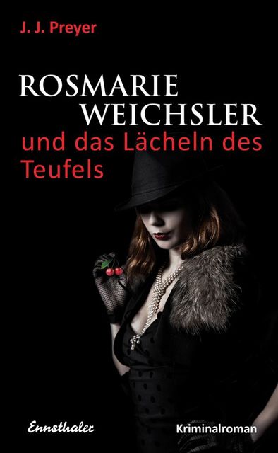 Rosmarie Weichsler und das Lächeln des Teufels, J.J. Preyer