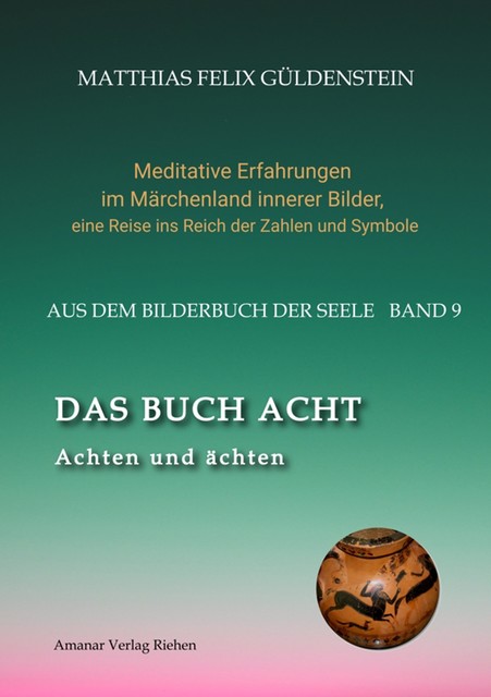 DAS BUCH ACHT; Zaubersprüche und weise Frauen; Wicca – das Können der Hexen; Das Grimm-Märchen vom Aschenputtel; Tauben und andere Vögel, Matthias Felix Güldenstein