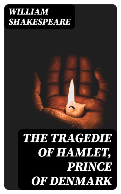 The Tragedie of Hamlet, Prince of Denmark, William Shakespeare