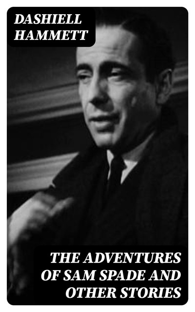 The Adventures of Sam Spade and other stories, Dashiell Hammett