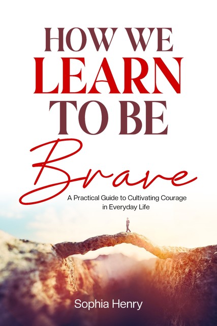 How We Learn to Be Brave, Sophia Henry