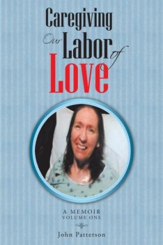 Caregiving: Our Labor of Love, John Patterson