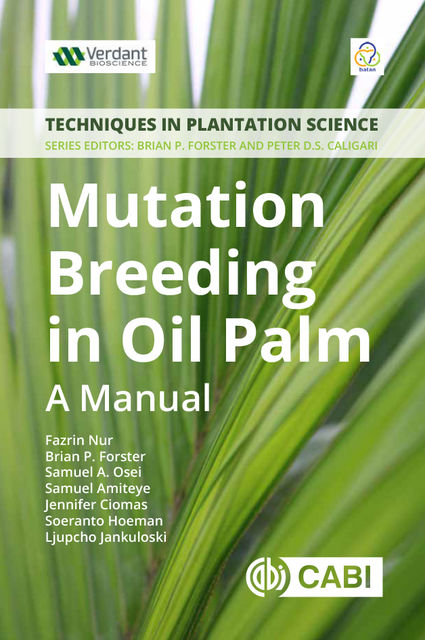 Mutation Breeding in Oil Palm, Brian P Forster, Fazrin Nur, Jennifer Ciomas, Ljupcho Jankuloski, Samual A. Osei, Samuel Amiteye, Soeranto Hoeman