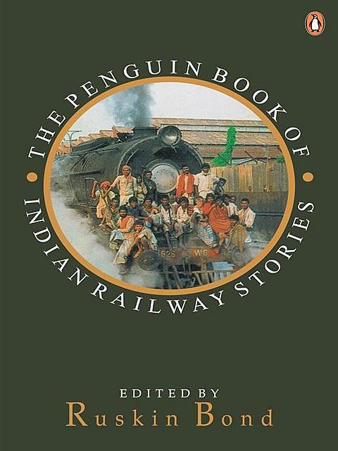 Penguin Book of Indian Railway Stories, Ruskin Bond