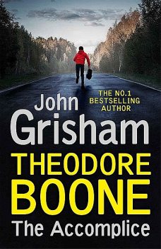 Theodore Boone – The Accomplice, John Grisham