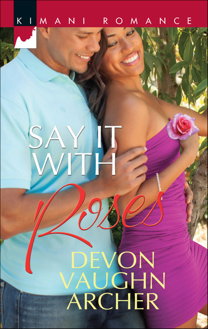 Say It with Roses, Devon Vaughn Archer