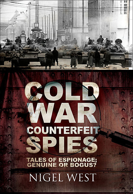 Cold War Counterfeit Spies, Nigel West