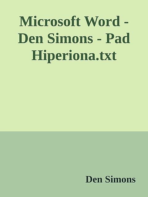 Microsoft Word – Den Simons – Pad Hiperiona.txt, Den Simons