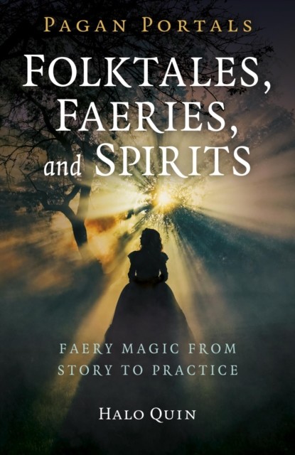 Pagan Portals – Folktales, Faeries, and Spirits, Halo Quin