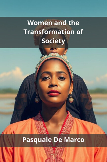Women and the Transformation of Society, Pasquale De Marco