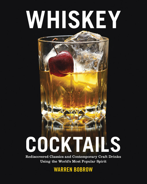 Whiskey Cocktails, Warren Bobrow