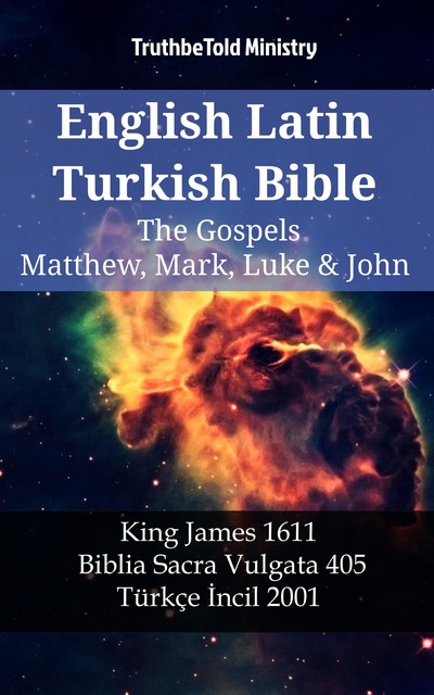 English Latin Turkish Bible – The Gospels II – Matthew, Mark, Luke & John, Truthbetold Ministry