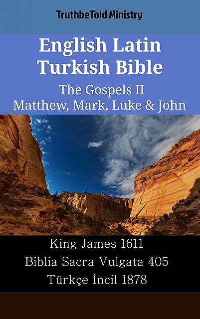 English Latin Turkish Bible – The Gospels II – Matthew, Mark, Luke & John, Truthbetold Ministry