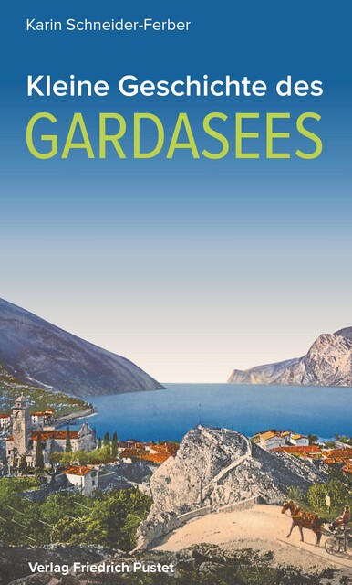 Kleine Geschichte des Gardasees, Karin Schneider-Ferber