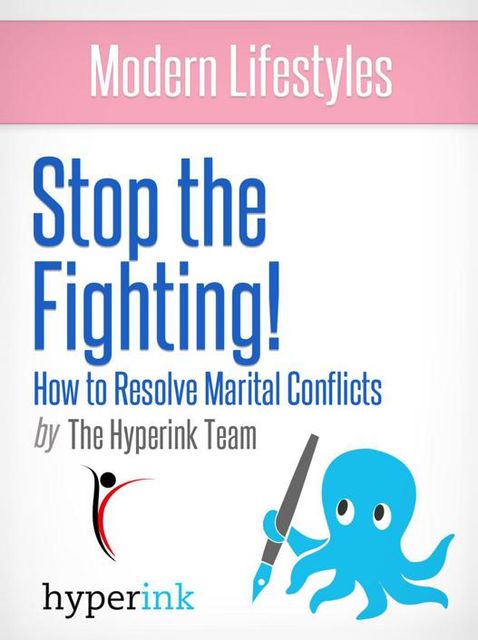 Stop the Fighting! Improve Your Marriage by Getting Past Conflict (Sex, Relationships), The Hyperink Team