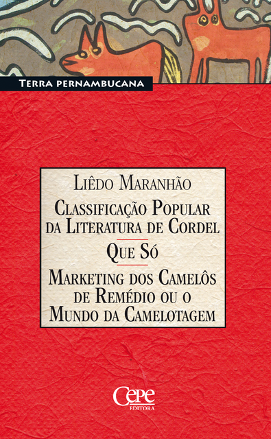 Classificação Popular Da Literatura de Cordel / Que só / Marketing dos Camelôs de Remédio ou o Mundo da Camelotagem, Liêdo Maranhão