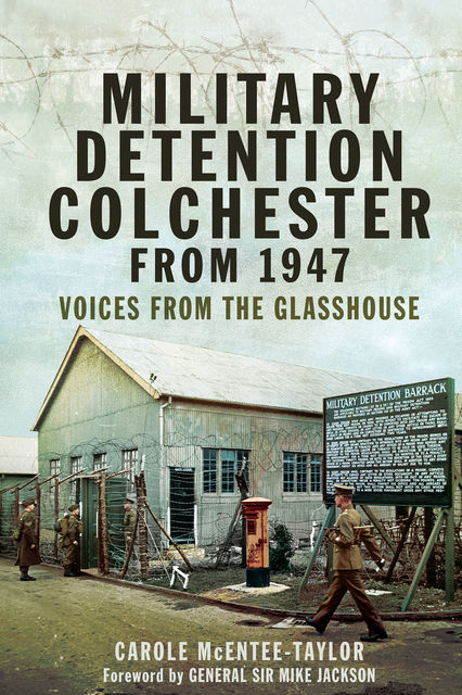 Military Detention Colchester From 1947, Carole Mcentee-Taylor