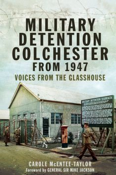 Military Detention Colchester From 1947, Carole Mcentee-Taylor