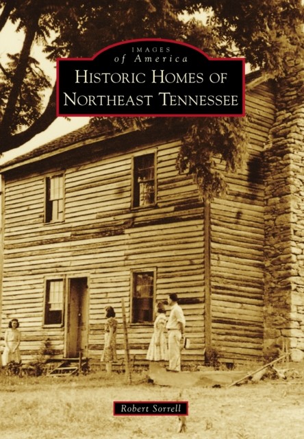 Historic Homes of Northeast Tennessee, Robert Sorrell