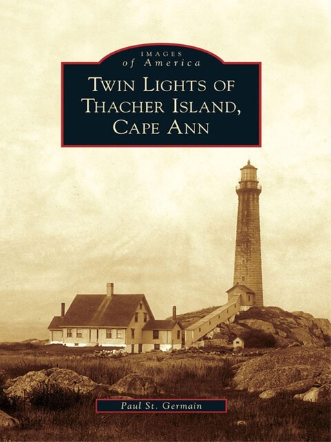 Twin Lights of Thacher Island, Cape Ann, Paul St. Germain