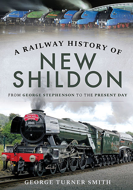 A Railway History of New Shildon, George Smith