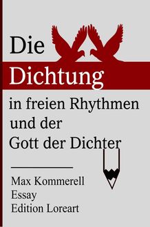Die Dichtung in freien Rhythmen und der Gott der Dichter, Max Kommerell