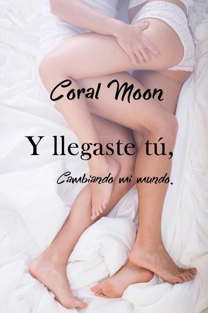 Y llegaste tú, cambiando mi mundo (Y llegaste tú 2), Coral Moon