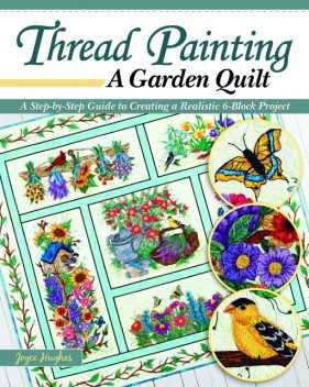 Thread Painting a Garden Quilt, Joyce Hughes