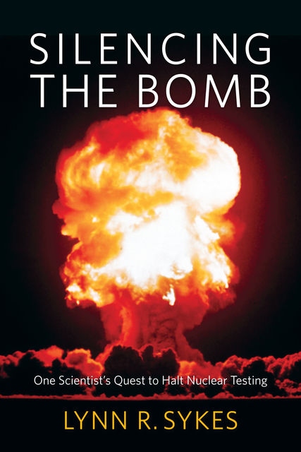 Silencing the Bomb, Lynn R. Sykes