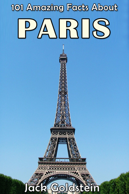 101 Amazing Facts About Paris, Jack Goldstein