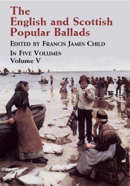 The English and Scottish Popular Ballads, Vol. 5, Francis James Child