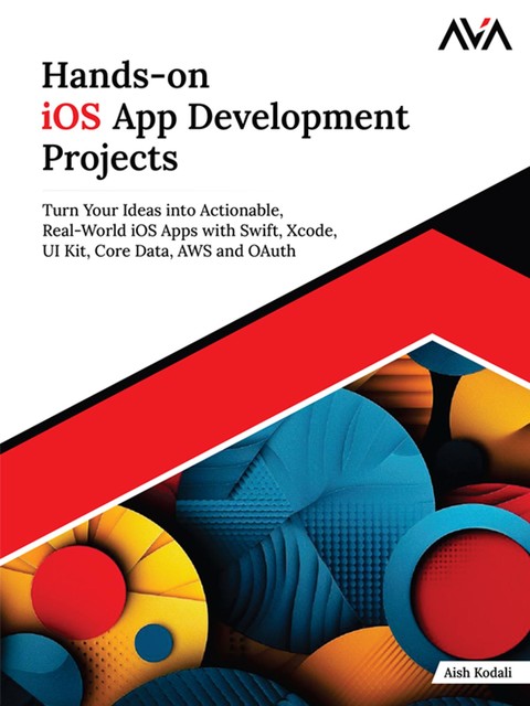 Hands-on iOS App Development Projects, Aish Kodali