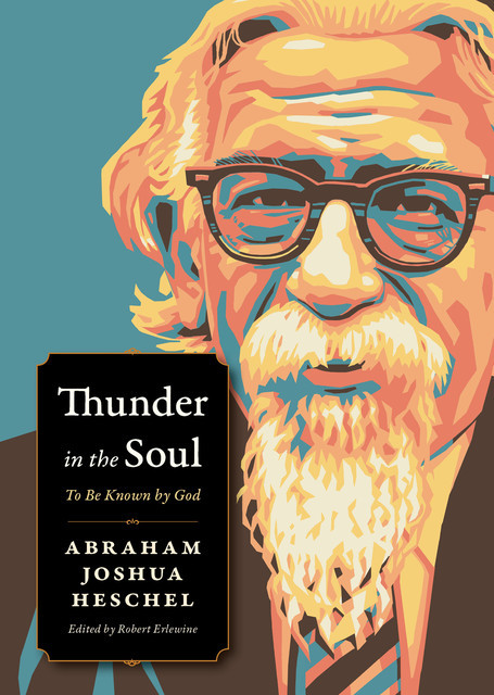 Thunder in the Soul, Abraham Joshua Heschel
