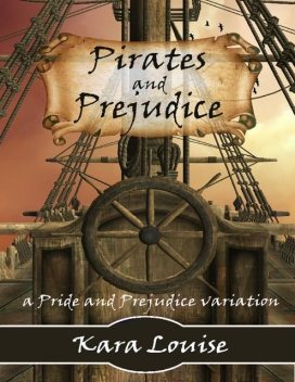 Pirates and Prejudice, Kara Louise
