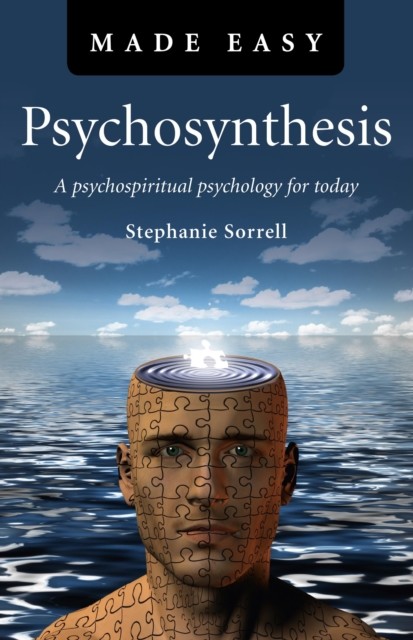 Psychosynthesis Made Easy, Stephanie Sorrell